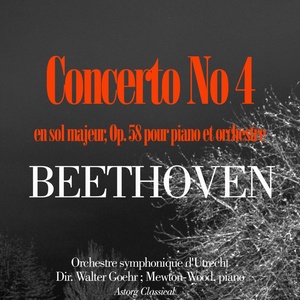 Beethoven : Concerto No 4 en sol majeur, Op. 58 (Pour piano et orchestre)