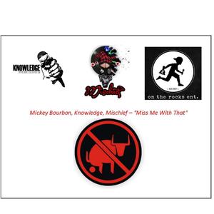 Miss Me With That(feat. Knowledge Is Hip Hop & Mischief The Rebel) (Explicit)