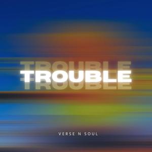 Trouble