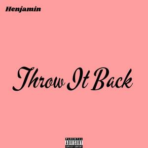 Throw It Back (Explicit)