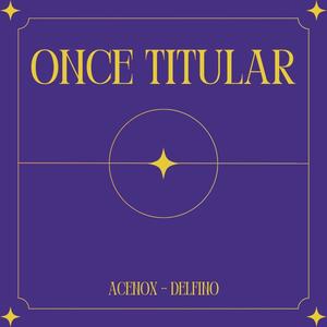 ONCE TITULAR (Explicit)