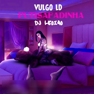 VULGO LD - PUTISAFADINHA (Dj Leozão|Explicit)
