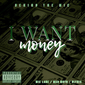 I Want Money (feat. Mic Lane, Mad Moyo & Dlyrix) [Explicit]