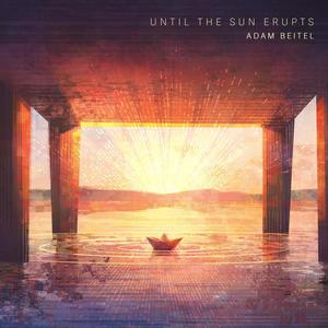 Until the Sun Erupts (Explicit)