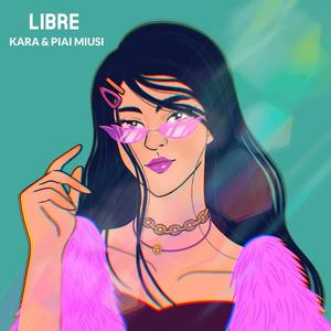 Libre (feat. Kara) [Explicit]