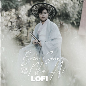 Bến Sông Nhớ Ai (Lofi)