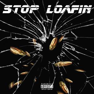 Stop Loafin (feat. Beenlit) [Explicit]