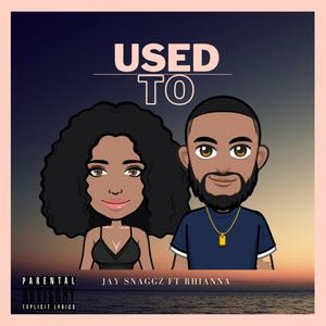 Used To (feat. Rhianna Jade) [Explicit]