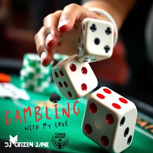 Gambling with my love