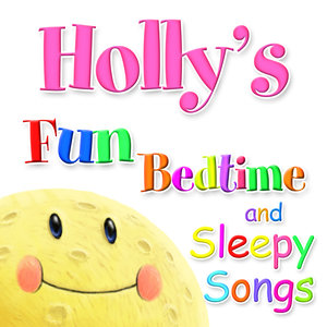 Fun Bedtime and Sleepy Songs For Holly