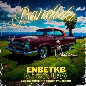 BANDIDA (feat. ENBETKB, MTZ CUBA & MUSICA PAL BARRIO)