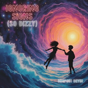 Ignoring Signs (So Dizzy)