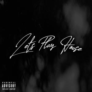 Let's Play House (feat. J.Brown) (Explicit)