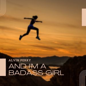 And I'm A Badass Girl (Explicit)