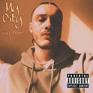 My City (Get Down) [Explicit]