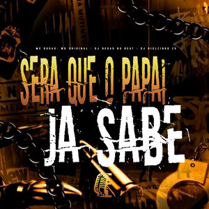 SERA QUE O PAPAI JA SABE (Explicit)