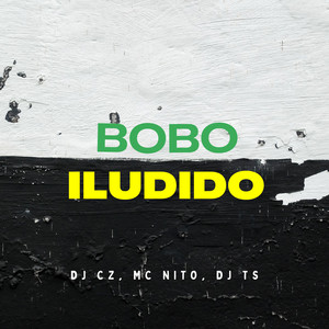 Bobo Iludido (Explicit)