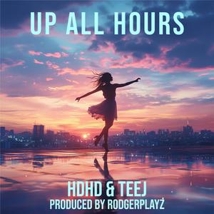 Up all hours (feat. TeejArtist & RodgerPlayz) [Explicit]