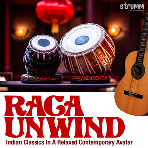 Raga Unwind - Indian Classics in a Relaxed Contemporary Avatar