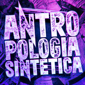 Antropologia sintetica 2 (Ultra Slowed)