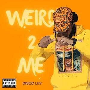 Weird 2 Me (Explicit)