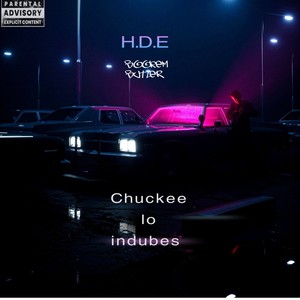 H.D.E (feat. Chuckee Lo & Indubse) [Explicit]