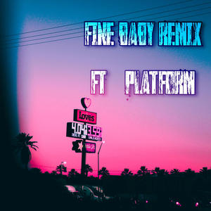 Fine baby (feat. Platform) (Remix)