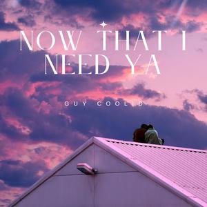 Now That I Need Ya (Extended Mix)
