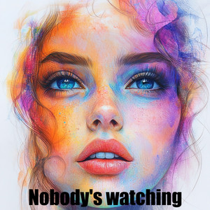 Nobody's Watching