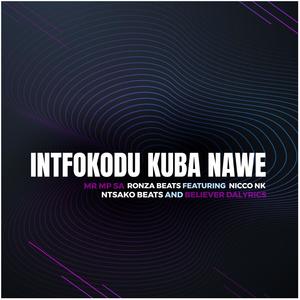 Intfokodo Kuba Nawe (feat. Nicco NK) [with NTSAKO BEATS & Believer Dalyrics] [Explicit]