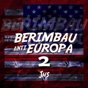 BERIMBAU ANTI EUROPA 2 (feat. MC MN & MC Zudo Boladão) [Explicit]