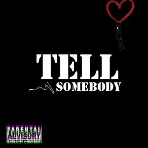 Tell somebody (Explicit)