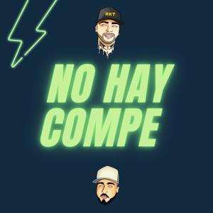 NO HAY COMPE (RKT VERSION)