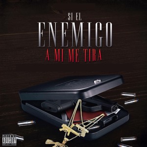 Si el Enemigo a Mi Me Tira(feat. Tony Ponce, Baby Killa & The Lab Music Mx) (Explicit)