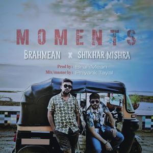 Moments (feat. Shikhar Mishra)