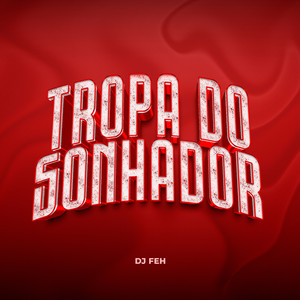 Tropa do Sonhador (Explicit)