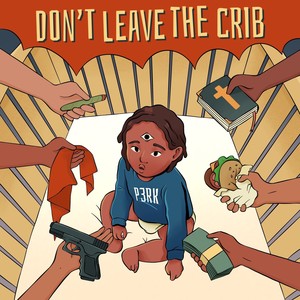 Don't Leave The Crib (Explicit)