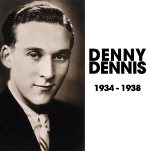 Denny Dennis 1934-1938