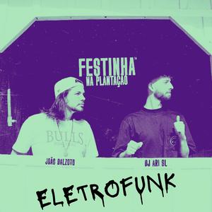 Festinha na Plantação (feat. DJ Ari SL & João Dalzoto|ELETROFUNK)