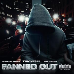 Fanned Out (feat. Jaja Couture & Brittany F Taylor) (Explicit)