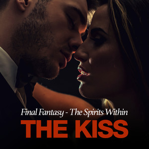 The Kiss (From "Final Fantasy - The Spirits Within")