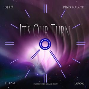 It's Our Turn (feat. King Malachi, Killa A & Jarok) [Explicit]