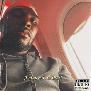 i'm good on that (feat. Kj2turntt) (Explicit)