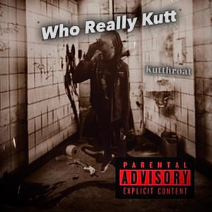 who really kutt (Explicit)