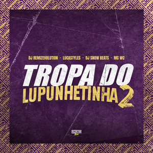 Tropa do Lupunhetinha 2 (Explicit)