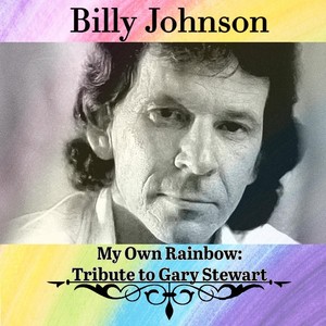 My Own Rainbow: Tribute to Gary Stewart