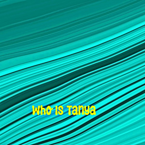 Who Is Tanya