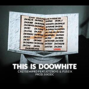 This is Doowhite (feat. Jetzboys., FUSE!X & Sixodc) (Explicit)