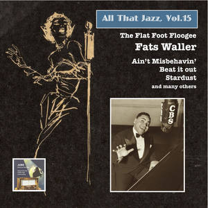 ALL THAT JAZZ, Vol. 15 - Fats Waller – The Flat Foot Floogee (1935-1938)