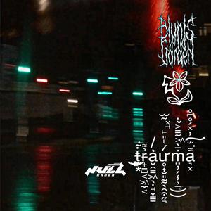 TRAUMA (feat. Blunts in the Garden)